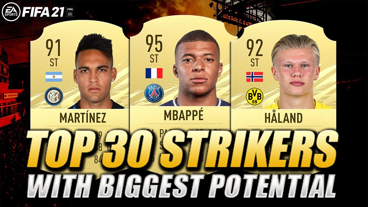 FIFA 21 | TOP 30 MOST POTENTIAL STRIKERS | w/ Mbappe, Haland Martinez