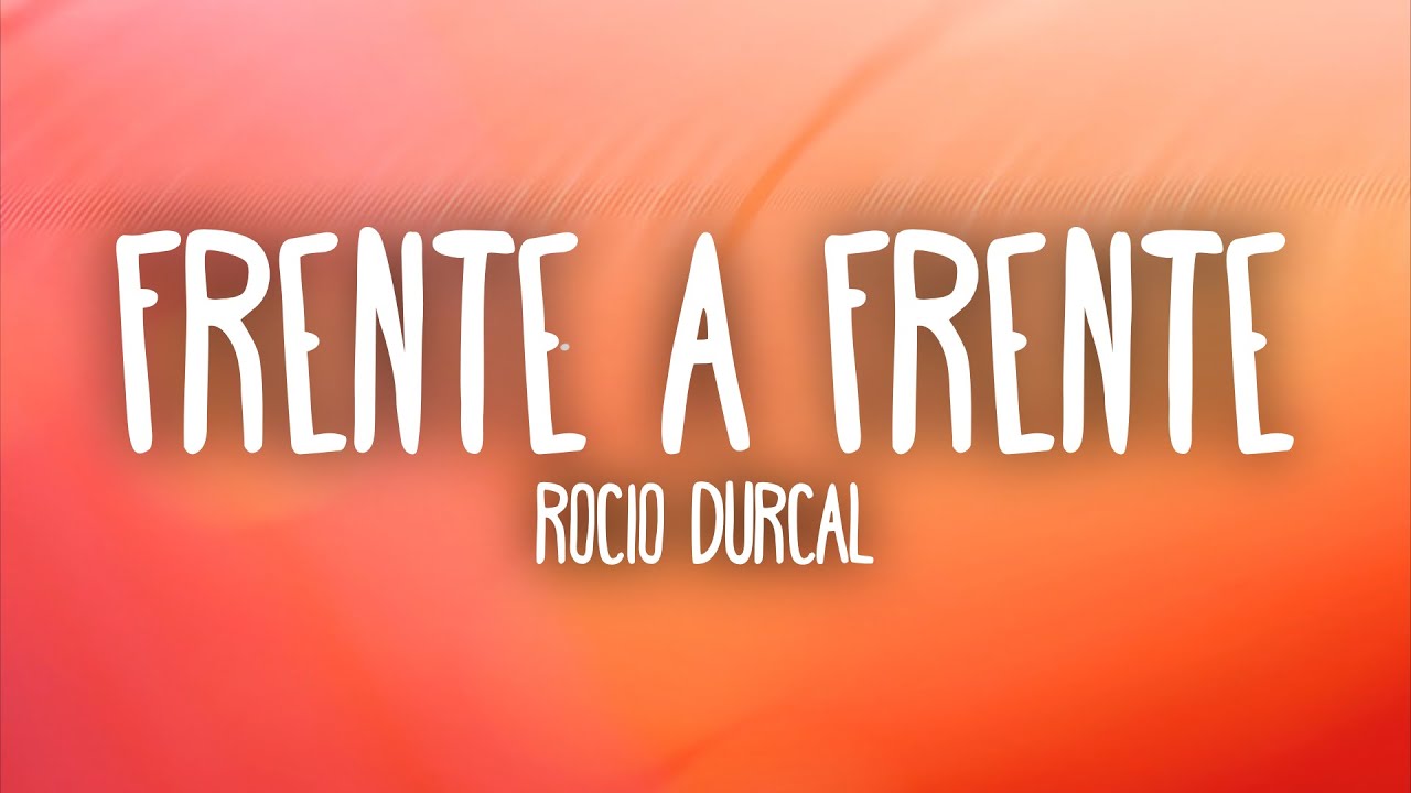 Rocio Durcal - Frente a Frente (Letra/Lyrics)