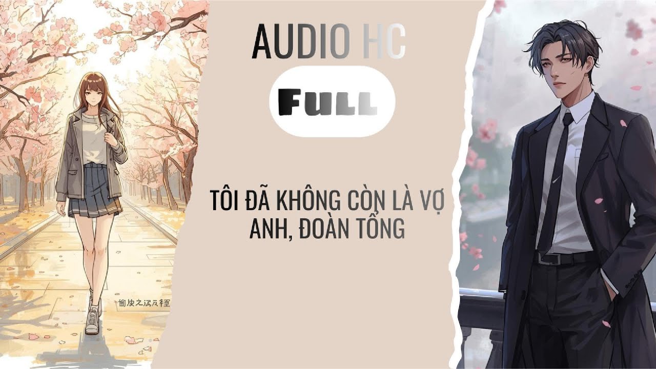Full audio | TÔI ĐÃ KHÔNG CÒN LÀ VỢ ANH, ĐOÀN TỔNG | Audio HC  #audio