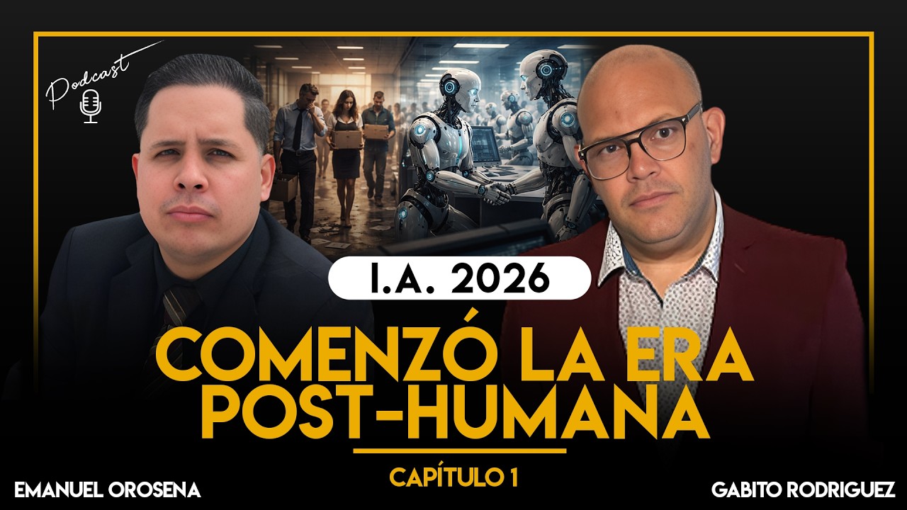 I.A. 2026 | COMENZÓ LA ERA POST-HUMANA - CAPITULO 1 (Podcast)