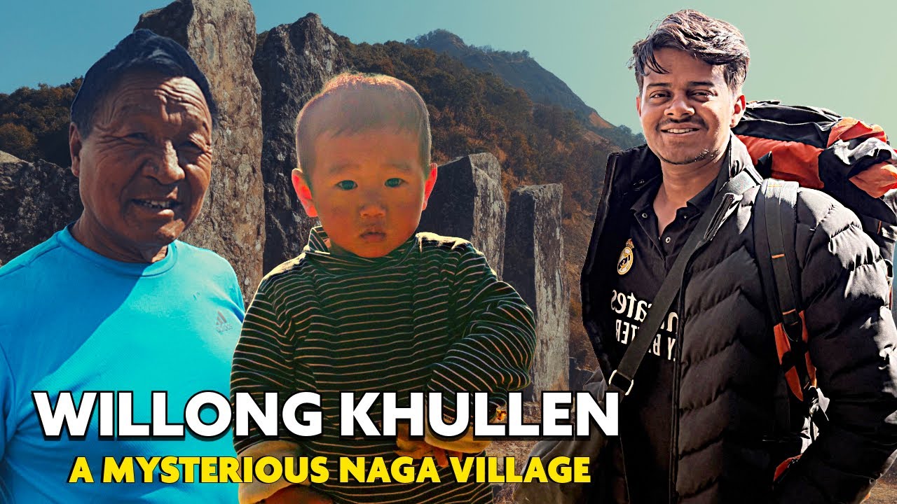 EXPLORING WILLONG KHULLEN | THE MYSTERIOUS NAGA VILLAGE NO ONE CAN COUNT THE STONES
