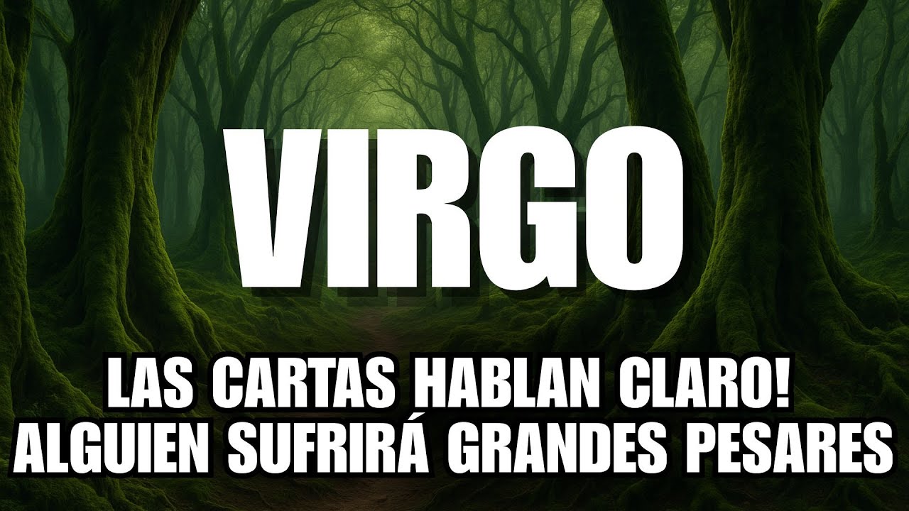 VIRGO♍ ALGUIEN SUFRIR&Aacute; GRANDES PESARES,&iquest;QUI&Eacute;N TE ENVIDIA CON MALICIA?
