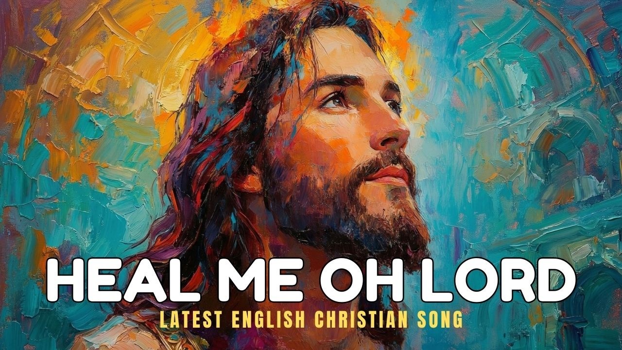 HEAL ME OH LORD | LATEST ENGLISH CHRISTIAN WORSHIP SONG 2026 | RELAXING PRAISE AND WORSHIP