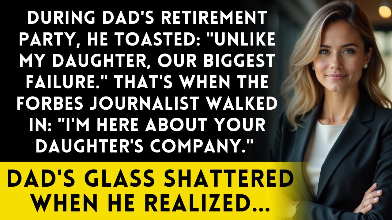 During Dad's Retirement, He Called Me 'Our Biggest Failure' — Until the Forbes Journalist Arrived...