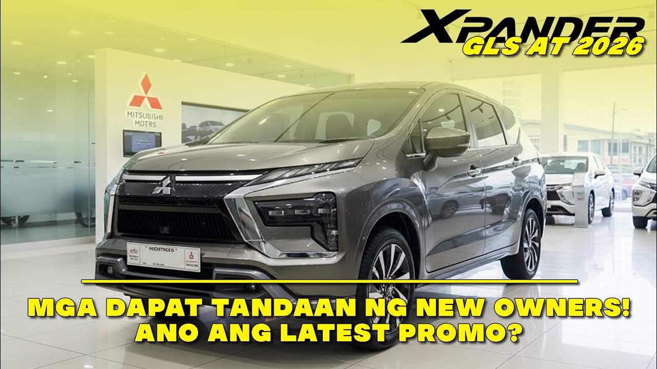 #XPANDER GLS AT 2026 Released: Ano Ang Dapat Tandaan Ng New Owner? | Ano Ang Latest PH Promo?