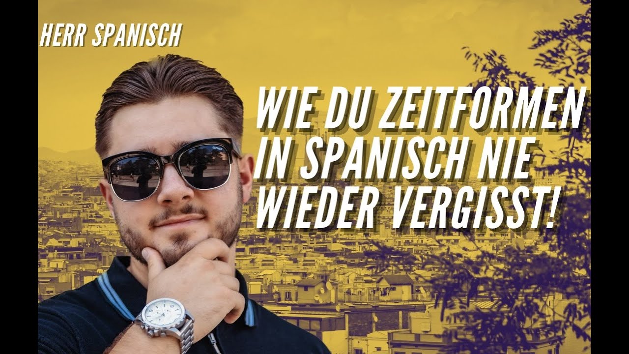 Wie du Zeitformen in Spanisch NIE WIEDER vergisst!