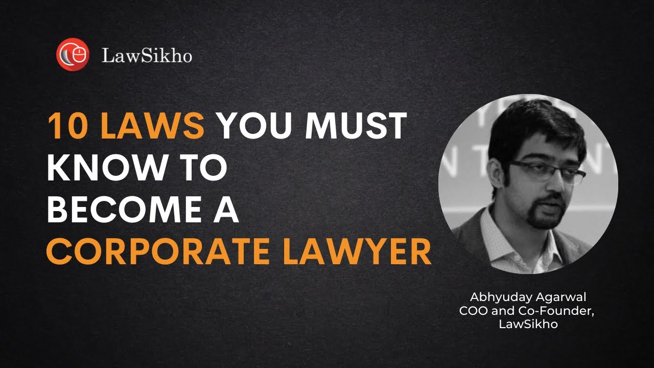 10 Laws you need to know to become a corporate lawyer | Abhyuday Agarwal | LawSikho