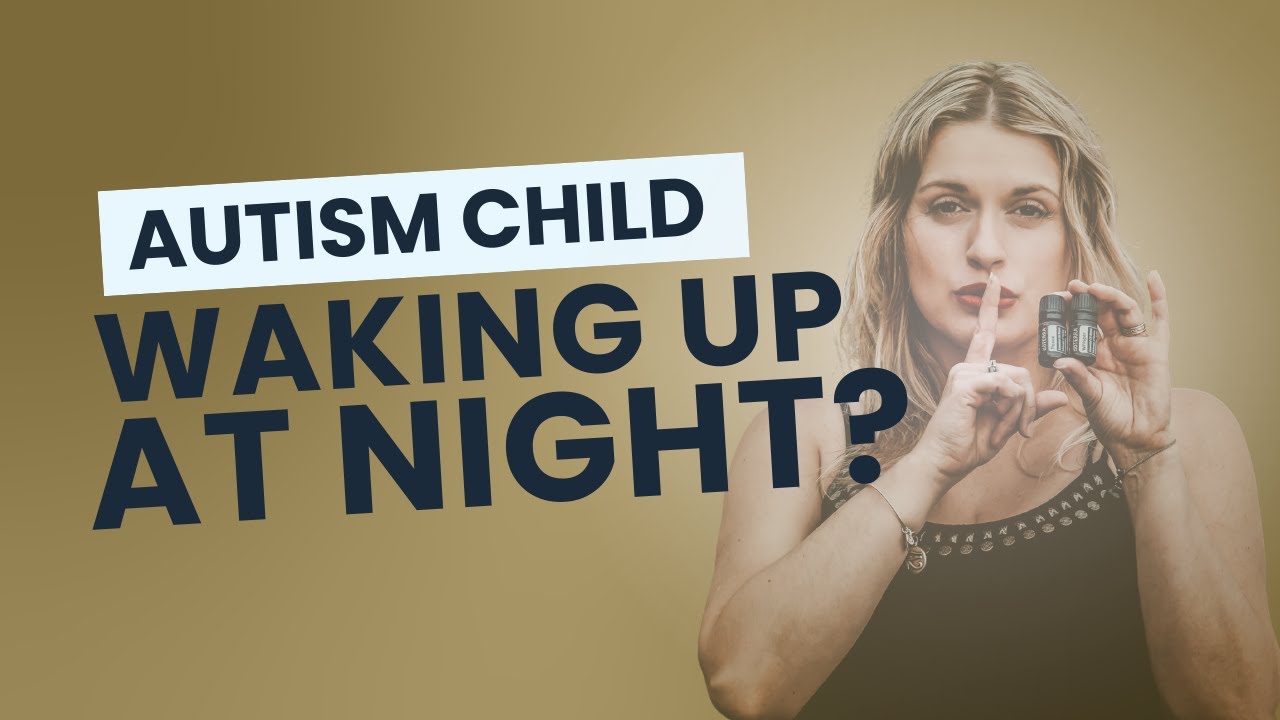 Why Your Autistic Kids Wakes Up All Night