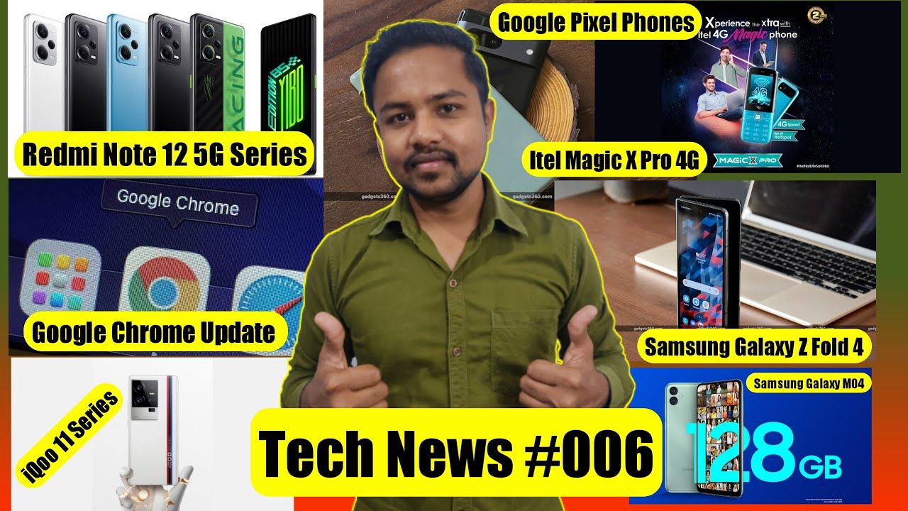 Itel Magic X Pro 4G, Samsung Galaxy Z Fold 4, Redmi Note 12 5G, Google Chrome Update, Tech News #006