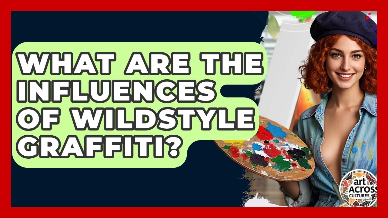 What Are The Influences Of Wildstyle Graffiti? - Art Across Cultures