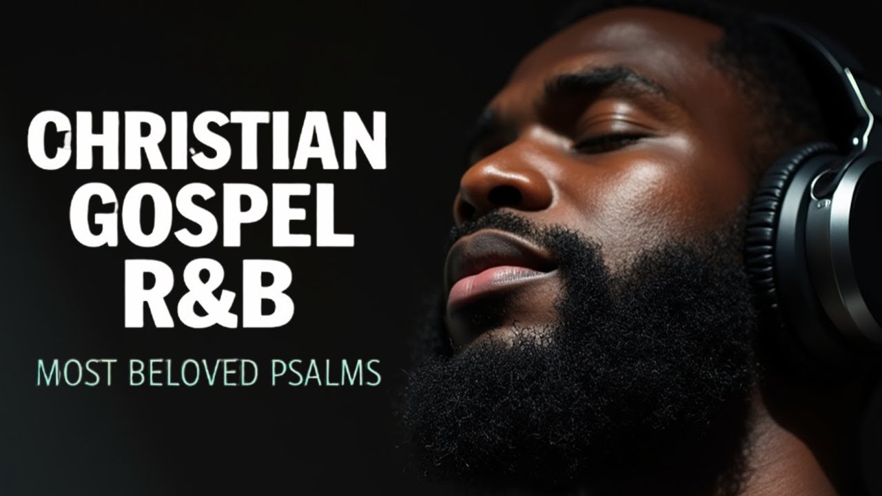 BEST Psalms in Soulful R&B | Uplifting Christian Playlist for Study, Comfort & Relax