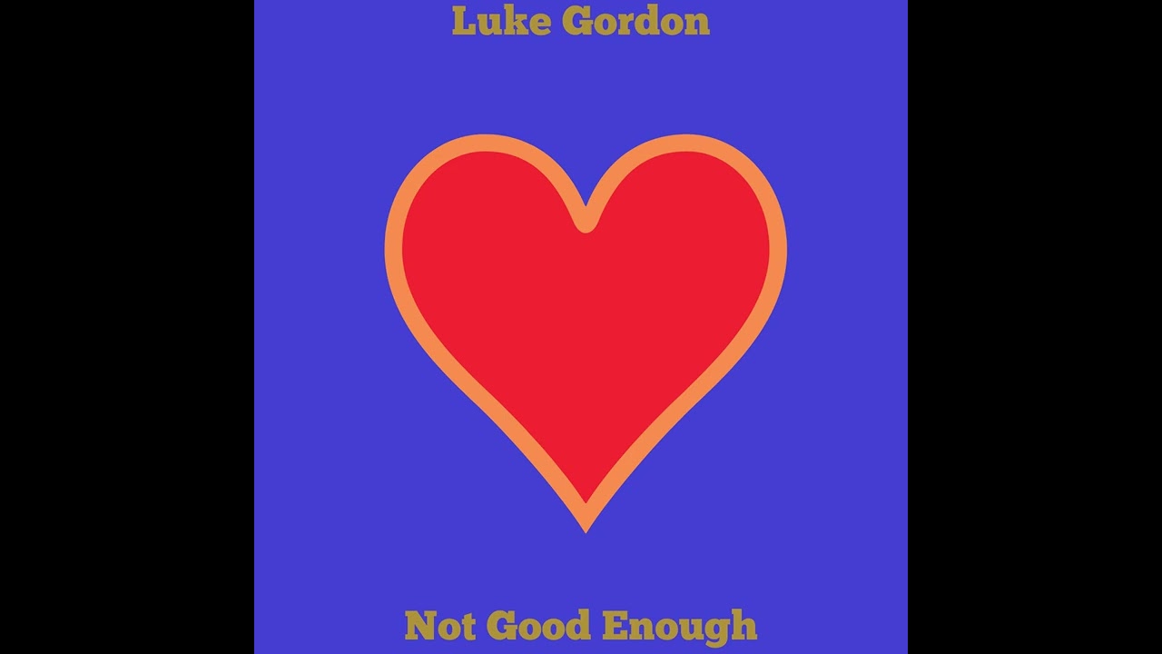 Luke Gordon-Not Good Enough (2026)