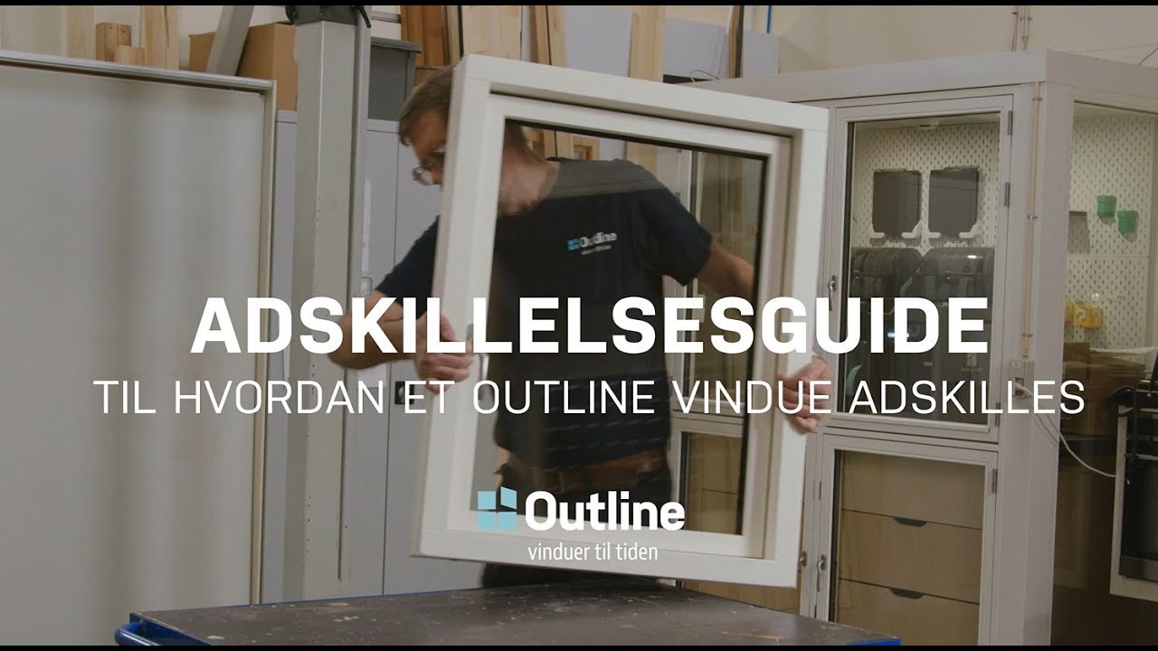 Outline Vinduer - vejledning til hvordan vindue adskilles