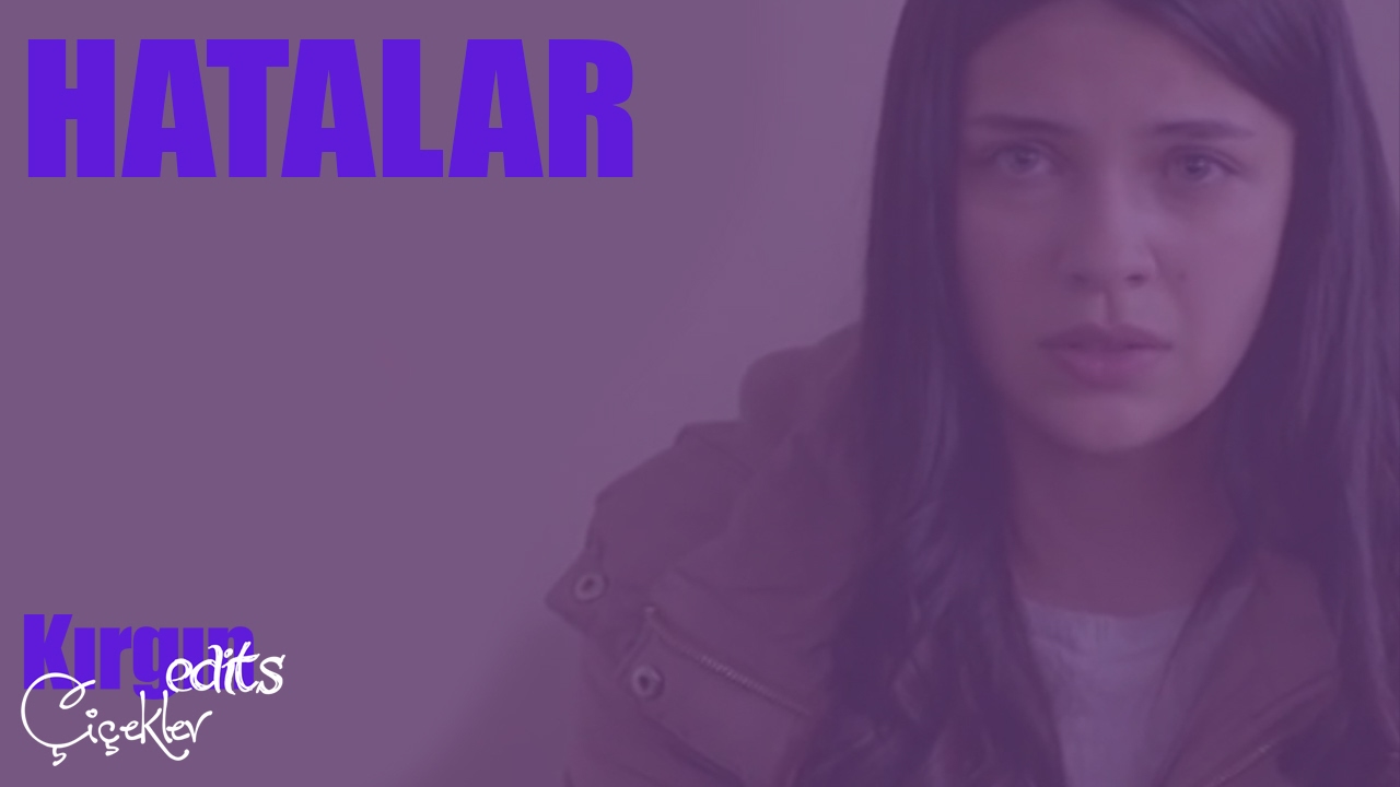 KIRGIN ÇİÇEKLER | HATALAR | DEĞİŞEN OYUNCULAR | AYNI OYUNCULAR