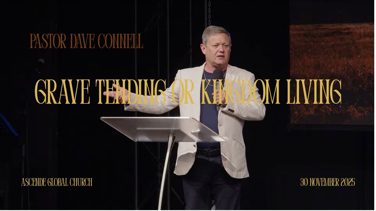 Pastor Dave Connell - 30 November 2025 | Church Online | Ascende Global Church