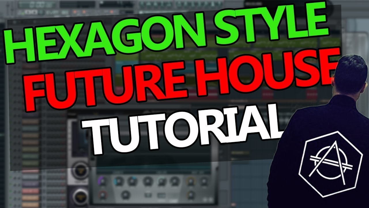 HOW TO MAKE HEXAGON STYLE FUTURE HOUSE - FL Studio Tutorial