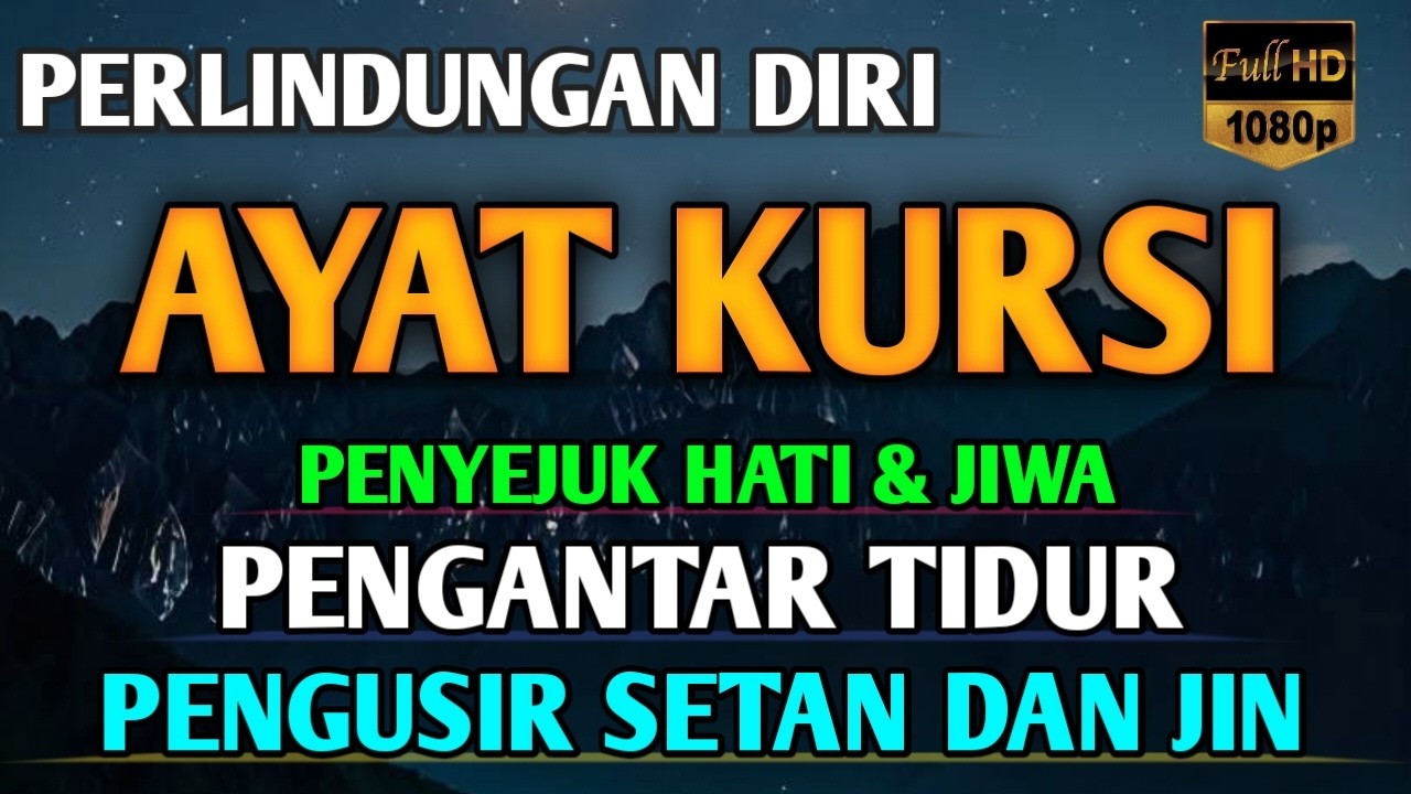 AYAT KURSI ~ PENGANTAR TIDUR | PENGUSIR JIN DAN SETAN | PERLINDUNGAN DIRI DARI SIHIR DAN SANTET