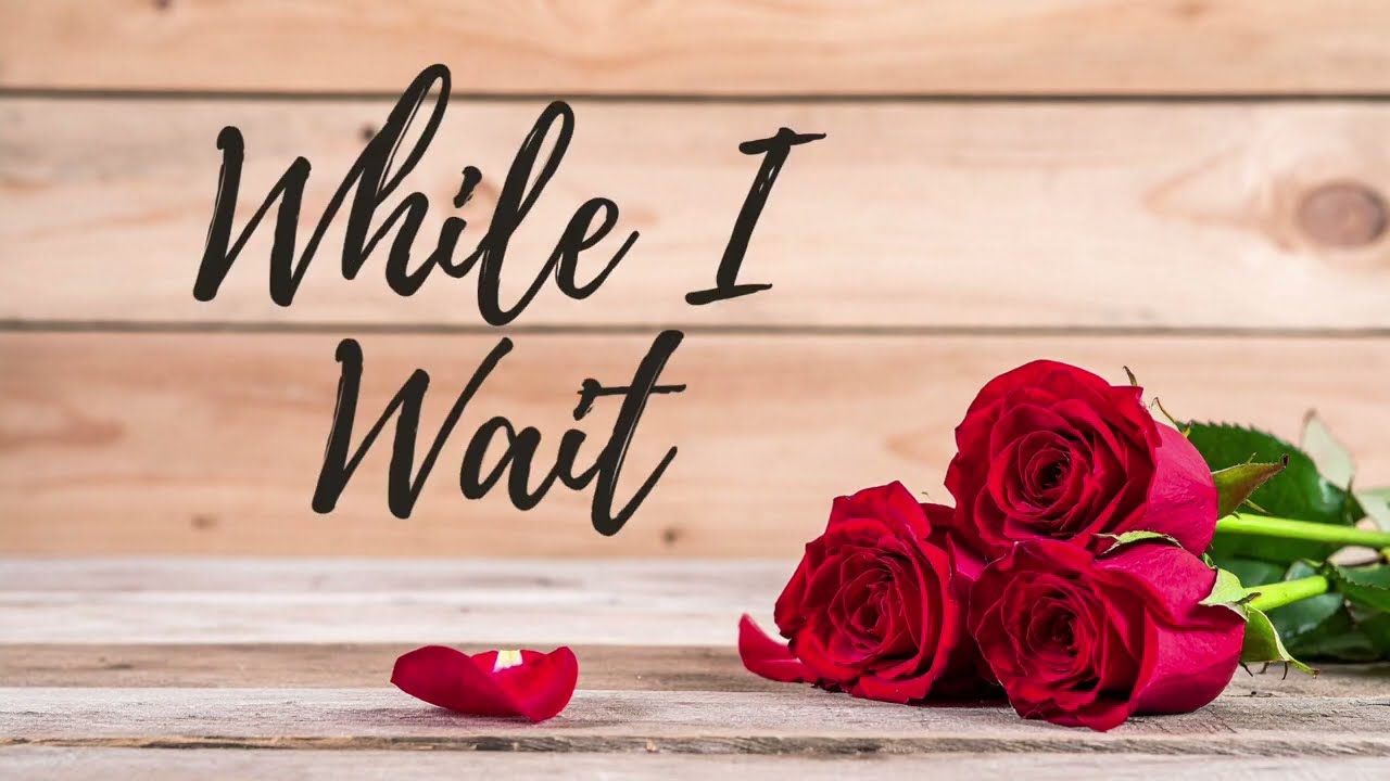 While I Wait | Learning to Trust God’s Timing - Christian Worship