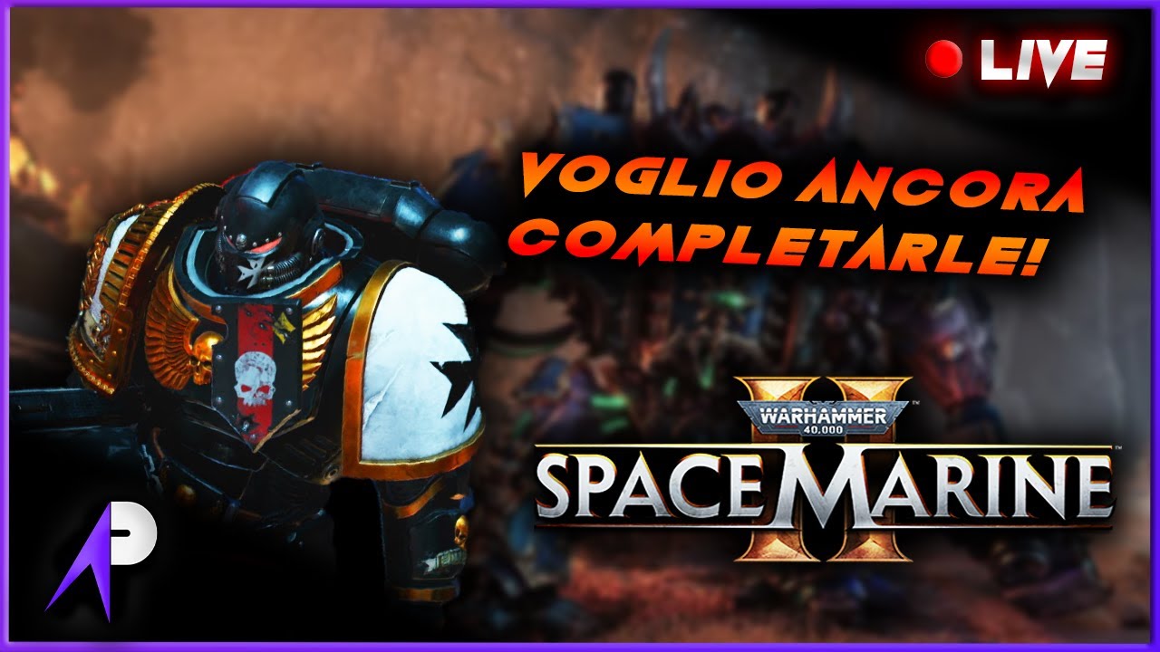 LIVE SPACE MARINE 2  - Queste missioni sono toste, ma l'IMPERATORE lo richiede!