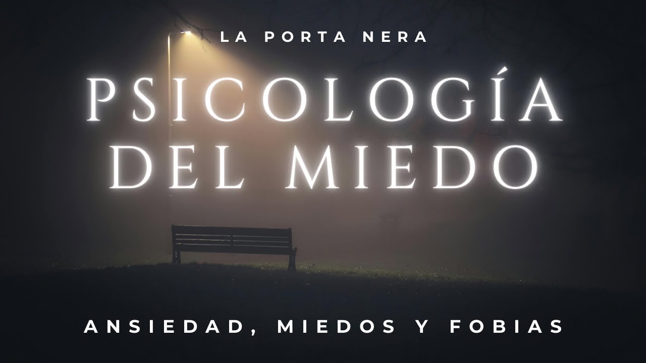 Ansiedad, Miedos y Fobias - Psicología del Miedo | La Porta Nera