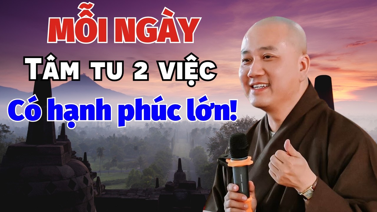 Mỗi Ngày Tu 2 Việc Này Hạnh Phúc Chân Thật Sẽ Đến (Không Tin Cũng Phải Tin) | Thầy Pháp Hoà Hay