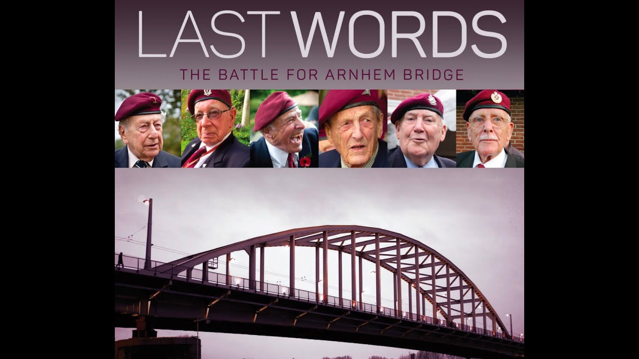 LAST WORDS:The Battle For Arnhem Bridge