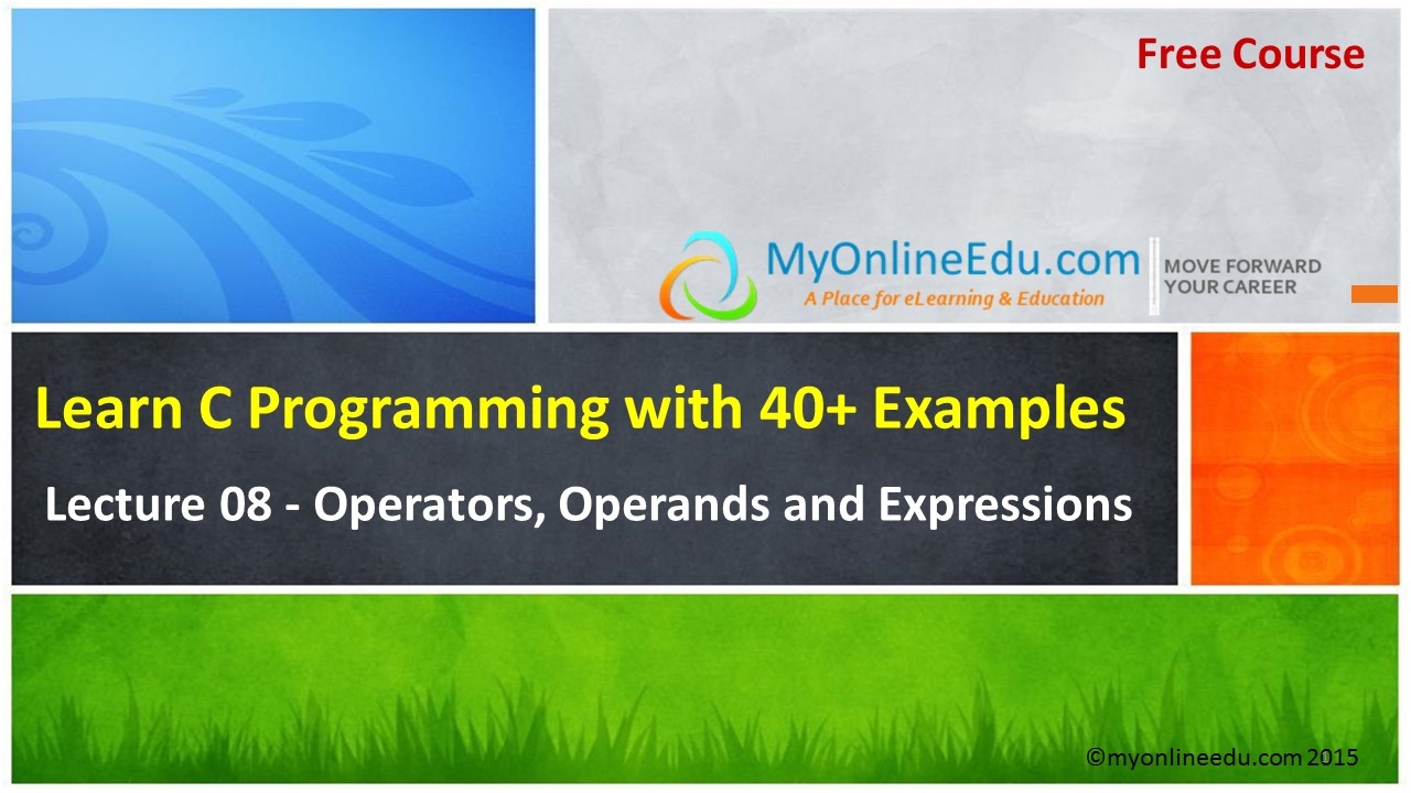 C Programming - Lecture 09 - Operators, Operands and Expressions