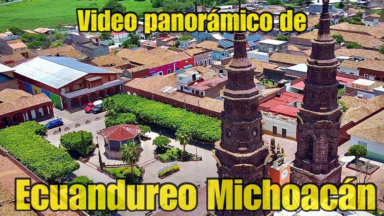 Video panoramico de Ecuandureo Michoacán