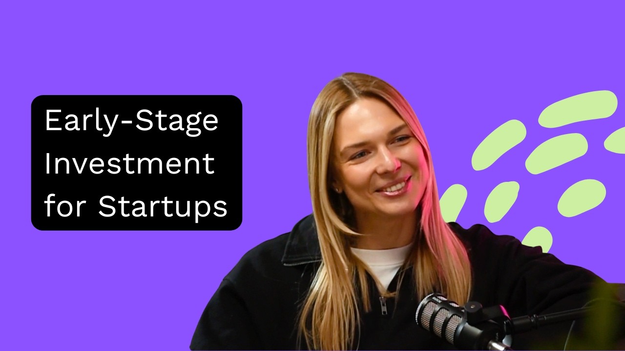 Andra Bagdonaitė on Early-Stage Investment for Startups