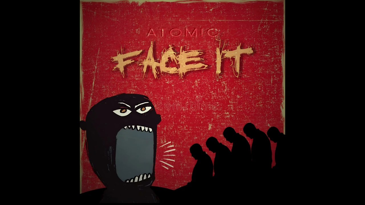 ATOMIC - FACE IT •  • PROD BY prod by @RICHYTOORICH-o2m @Markoboom @sapfirbeats@opticsbeats 