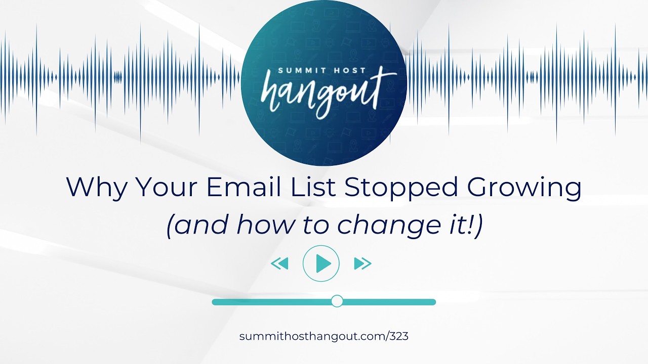 323: Why Your Email List Stopped Growing (and how to change it)