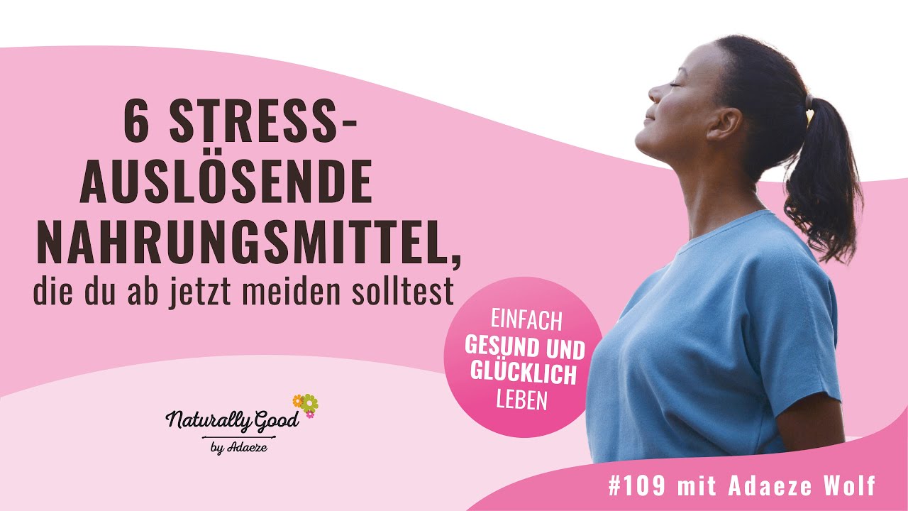 🎙109 | 6 stressauslösende Nahrungsmittel, die du ab jetzt meiden solltest
