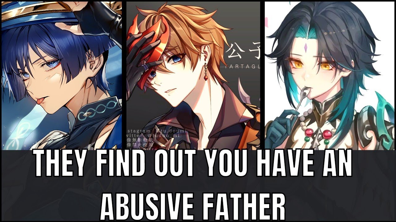 They find out you have an abusive father - genshin impact x listener asmr