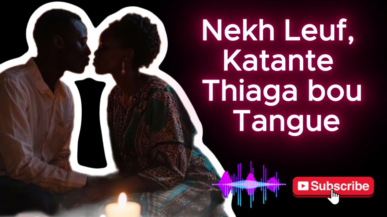 Wakhtane Katante : Nekh Leuf, Katante Thiaga bou Tangue