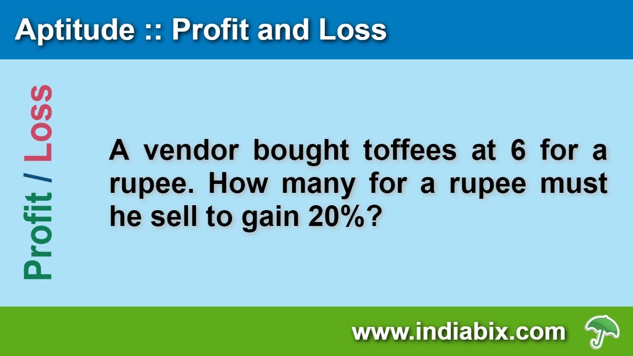 A vendor bought toffees at 6 for a rupee | Profit and Loss | Aptitude | IndiaBIX