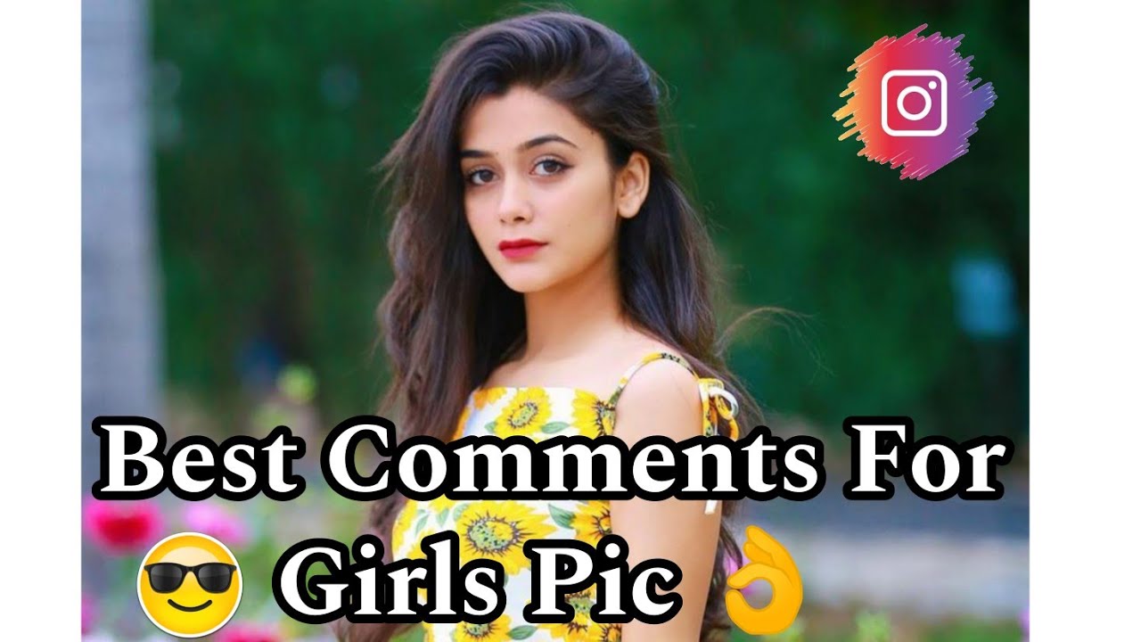 Best Comments For Girls Pic | Best Comments For Girls Pic On Instagram | Comment For Girls Post