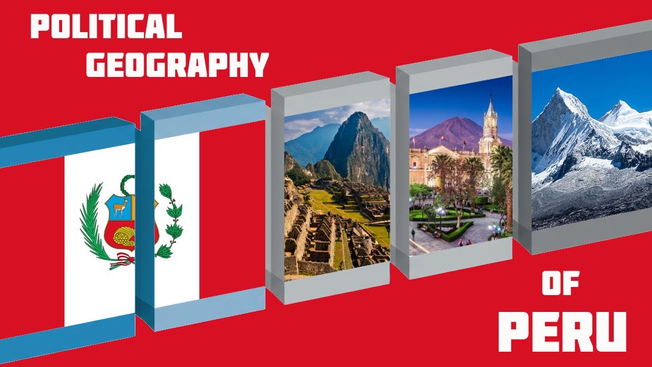 Political and Cultural Geography of Peru