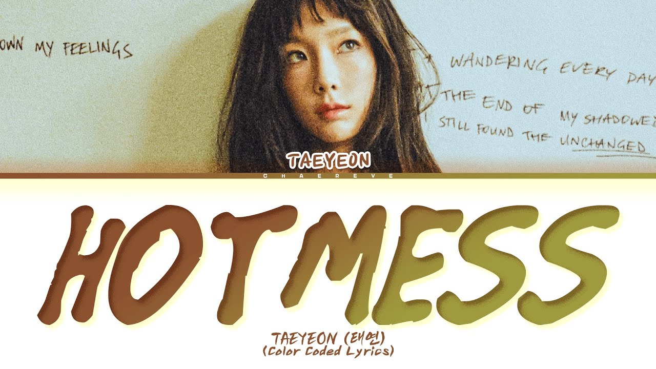 TAEYEON Hot Mess Lyrics (Color Coded Lyrics)
