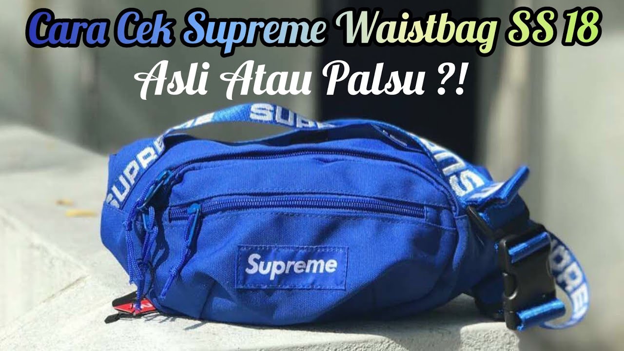 Cara Cek Supreme Waistbag SS 18, Asli Atau Palsu ?!