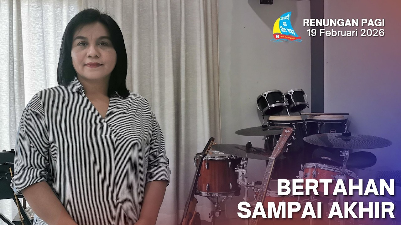 BERTAHAN SAMPAI AKHIR, Renungan Pagi 19 Februari 2026