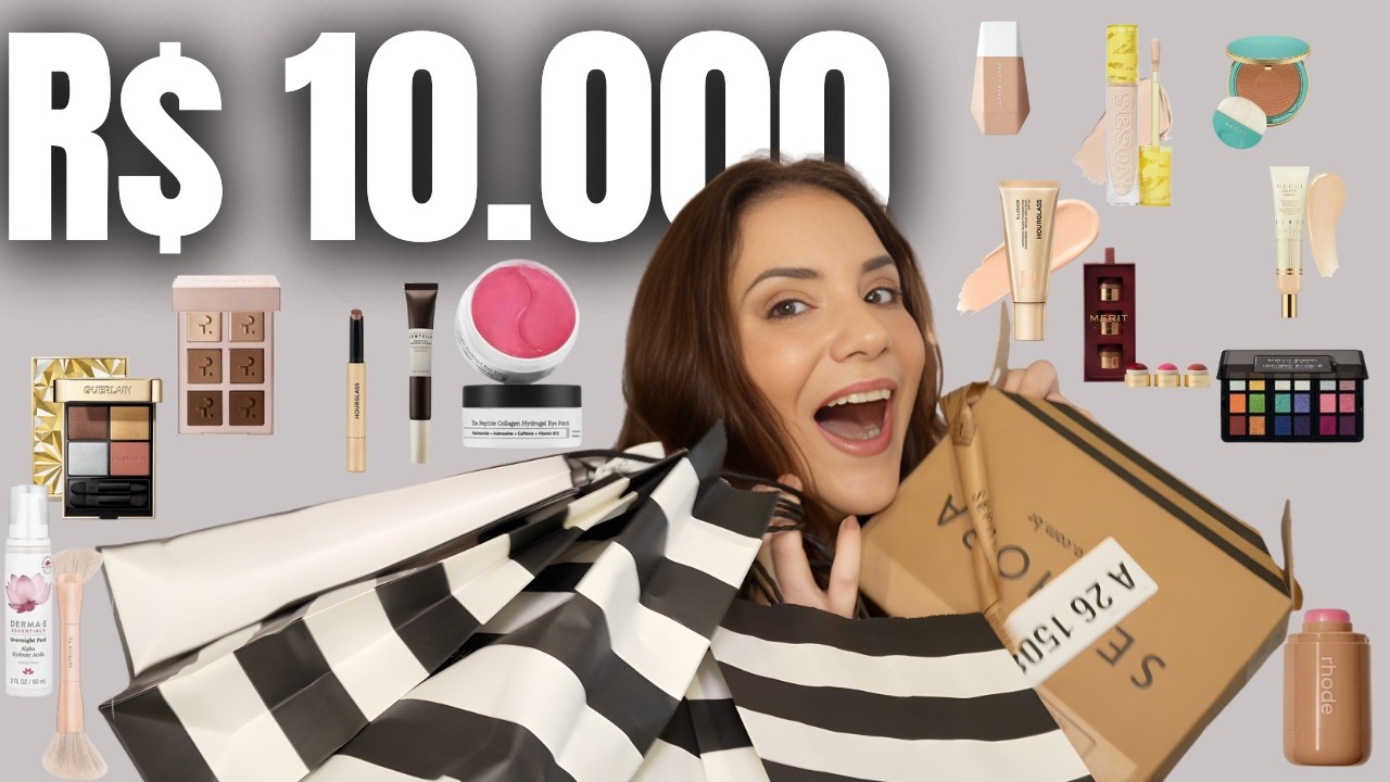 COMPRAS NA SEPHORA: R$10.000 em Maquiagem Importada