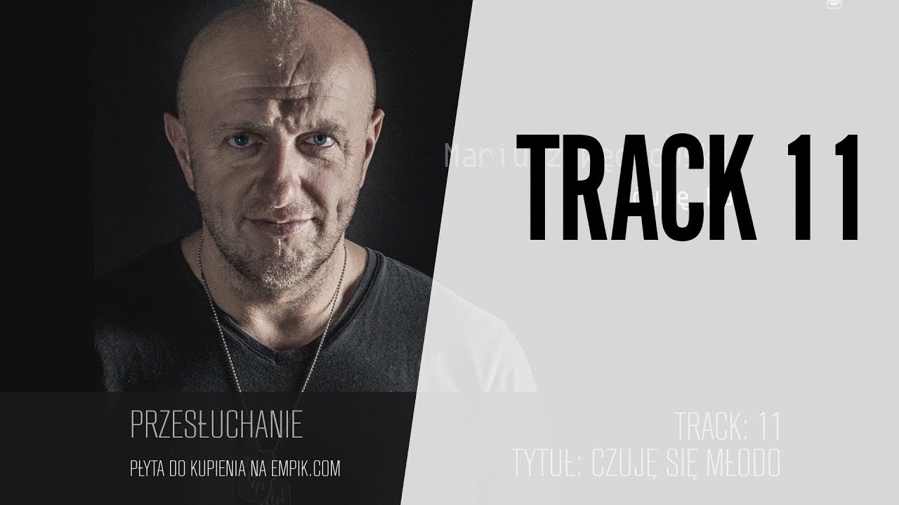 PRZESŁUCHANIE - Track11 - Czuję się młodo - Mariusz Węgłowski