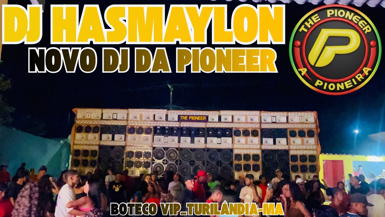 DJ HASMAYLON_E O NOVO DJ DA RADIOLA THE PIONEER_CHEGOU COM UMA BELA SEQUENCIA_BOTECO VIP TURILÂNDIA