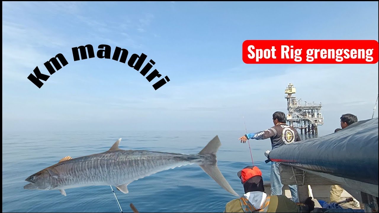 MANCING DI LAUT KARAWANG || SPOT RIG GRENGSENG 