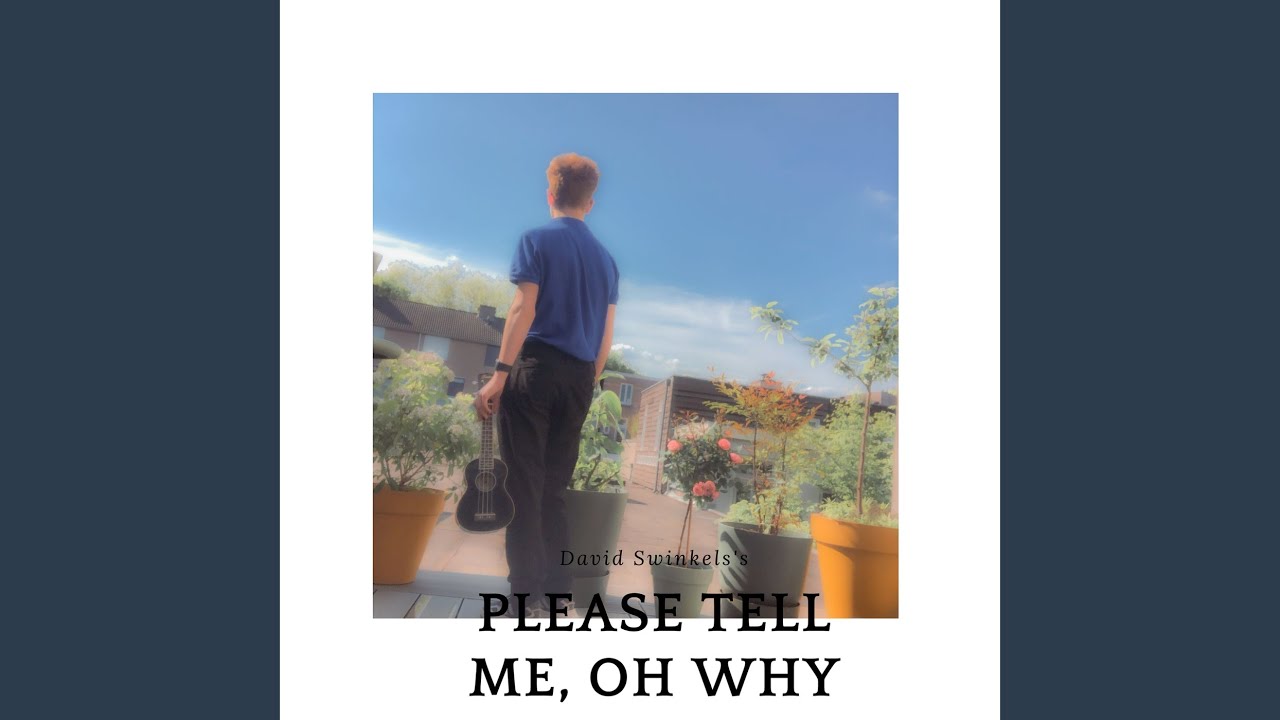 Please Tell Me, Oh Why