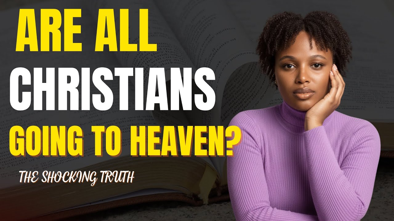 Are All Christians Going To Heaven - Answering A Hard But Honest Question 