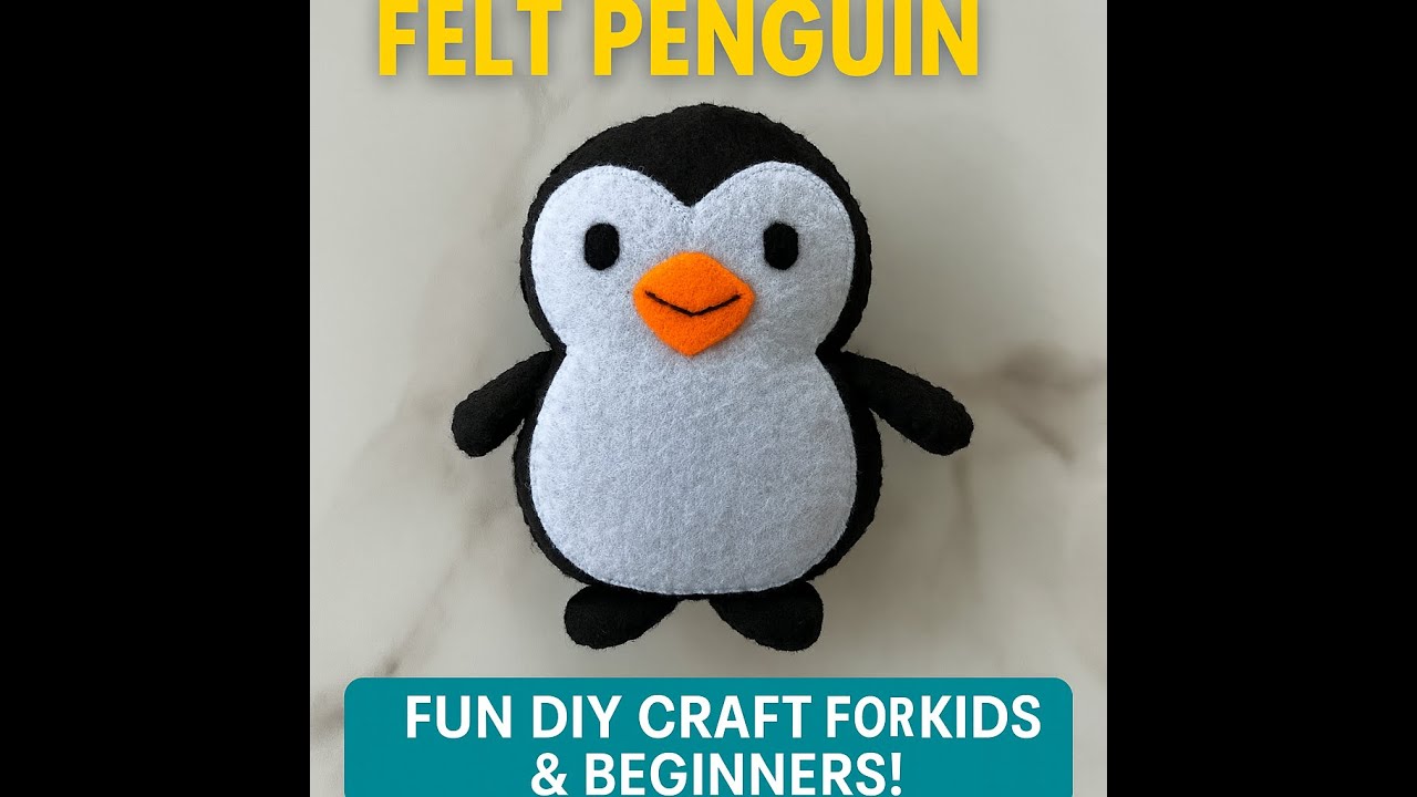 How to Make a Felt Penguin – Easy DIY Craft for Kids, Beginners, and Classrooms!
