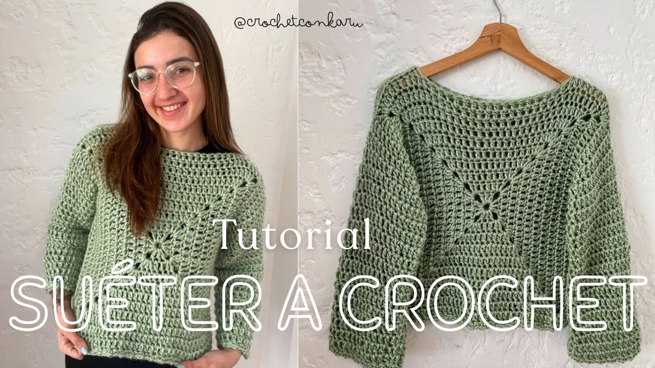 SUÉTER A CROCHET PARA INICIANTES - TUTORIAL PASO A PASO [GRANNY SQUARE SWEATER] | CROCHET CON KARU