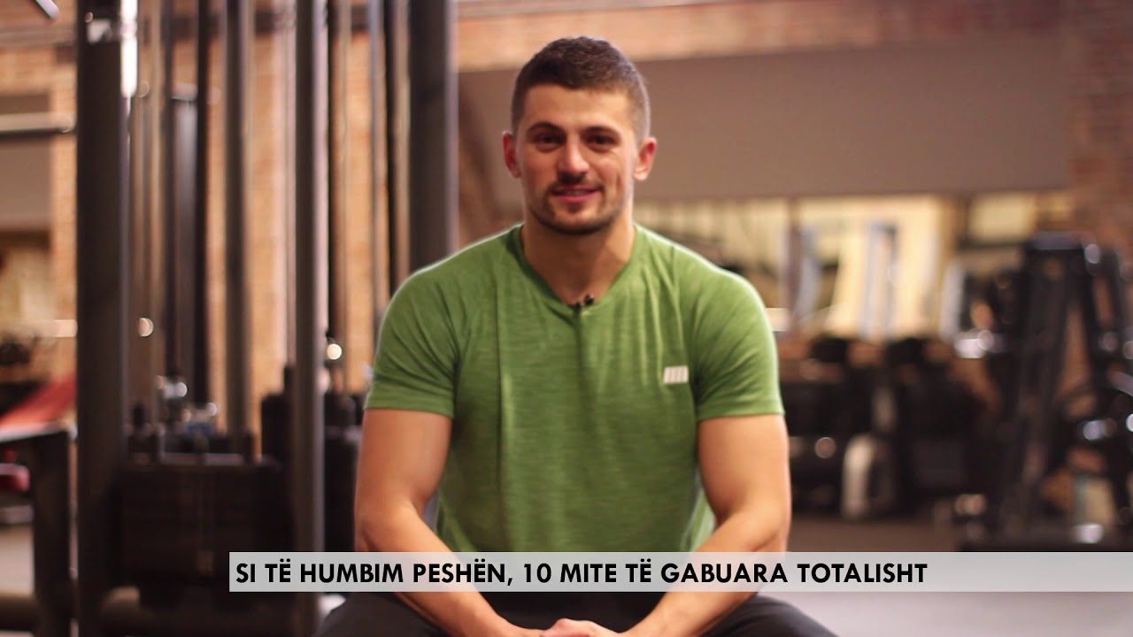 SI TE HUMBIM PESHEN, 10 MITE TE GABUARA TOTALISHT - Arsim Qiriqi Fitness Expert