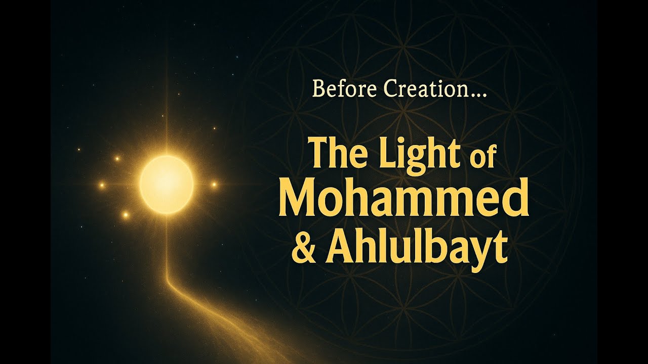 The Light of Mohammed & Ahlulbayt&mdash; Part 1